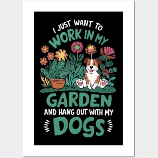 I Just Want To Work In My Garden And Hang Out With My Dogs. Posters and Art